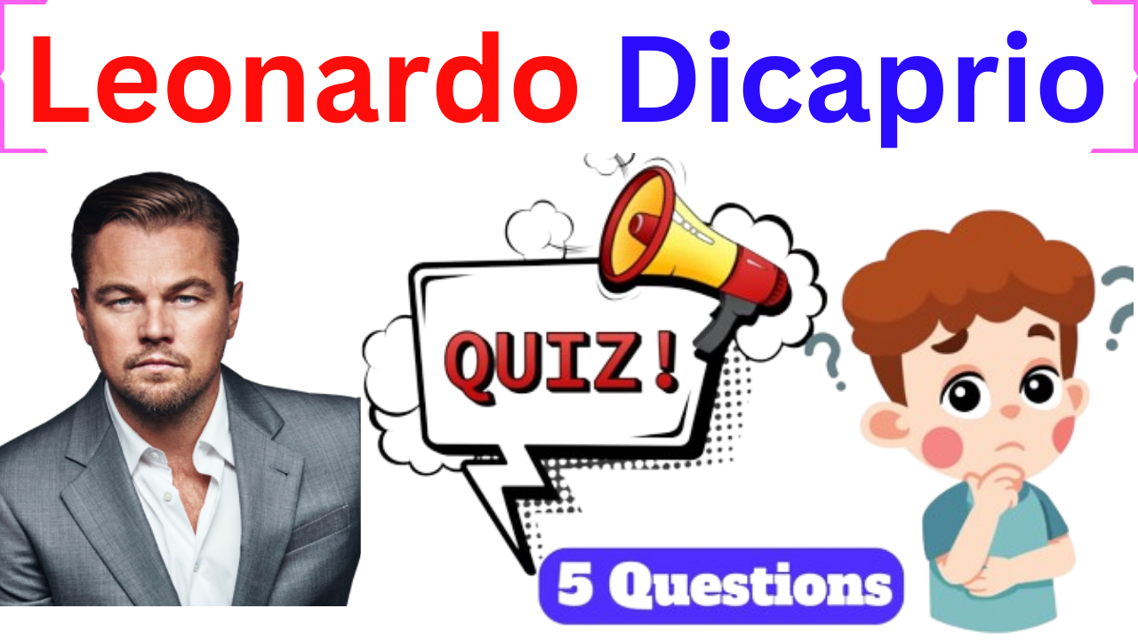 Leonardo DiCaprio 5 Questions Quiz